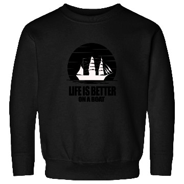 Discover Life is Better And Adventure On a Boat Light Sweatshirts