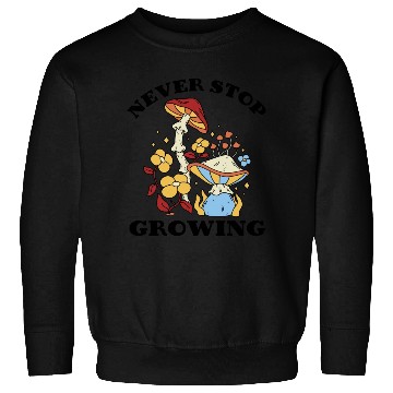 Discover Never Stop Growing Mushrooms Lover Sweatshirts