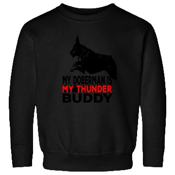 Discover My doberman Pinscher is my thunder buddy Sweatshirts