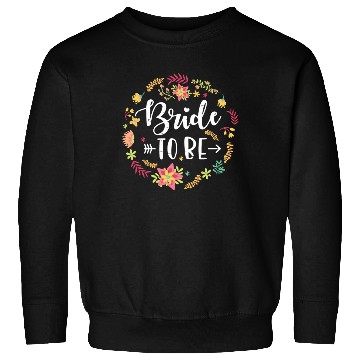 Discover bride to be I bachelorette party Sweatshirts