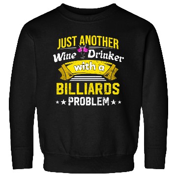 Discover Wine Drinker with Billiards Problem Wine Lover Fun Sweatshirts