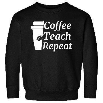 Discover Coffee Teach Repeat Teacher Sweatshirts