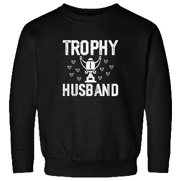 Discover Trophy Husband Sweatshirts Funny Sweatshirts