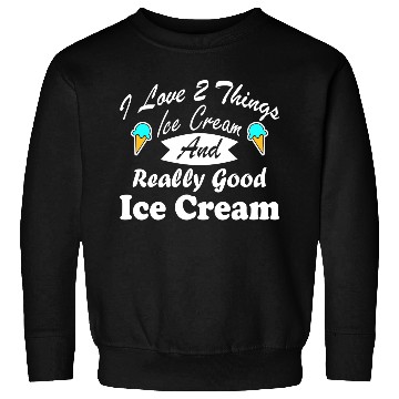 Discover I Love Ice Cream Sweet Design Sweatshirts