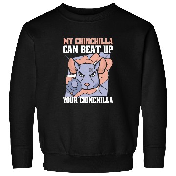 Discover My Chinchilla Can Beat Up Your Chinchilla Breeder Sweatshirts