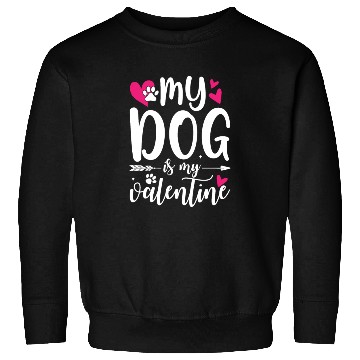 Discover My Dog Is My Valentine Sweatshirts Outfit for Dog Lover