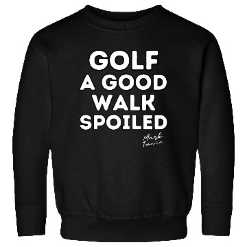 Discover Golf a good walk spoiled 45005000 transformed Sweatshirts