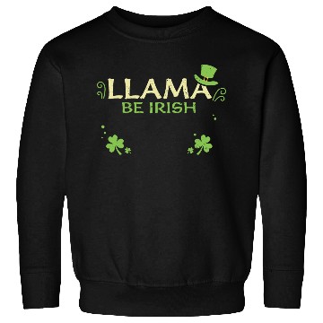 Discover Llama Be Irish - St. Patrick's Day Sweatshirts