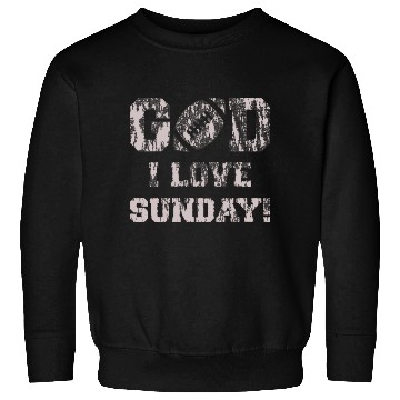 Discover GOD I LOVE SUNDAY Sweatshirts