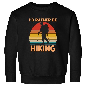 Discover Male Hiker Id Rather Be Hiking Sweatshirts