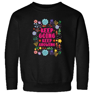 Discover Keep Going Keep Growing Spring Gardener Gardening Sweatshirts