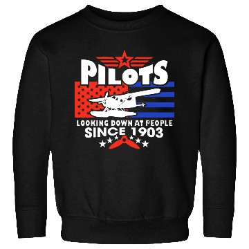 Discover Pilots Looking Down At People SINCE 1903 Sweatshirts