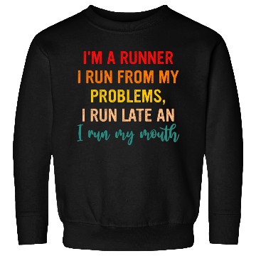 Discover I'm A Runner I Run From My Problems, I Run Late Sweatshirts