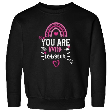 Discover You are my lobster Sweatshirts