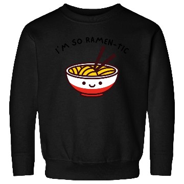 Discover I am so ramen-tic Sweatshirts