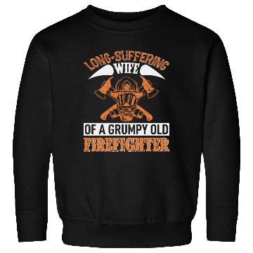 Discover Grumpy Old Firefighter's Wife Sweatshirts
