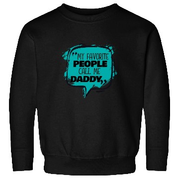 Discover My Favorite People Call Me Daddy Sweatshirts