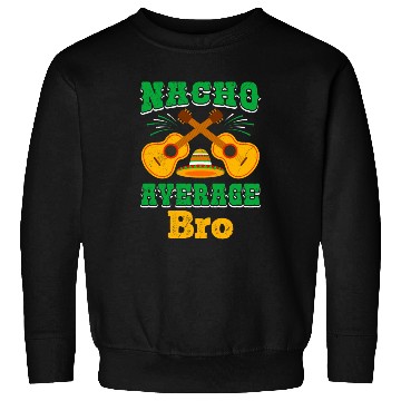 Discover Nacho Average Brother Mexican Nachos Brothers Sweatshirts