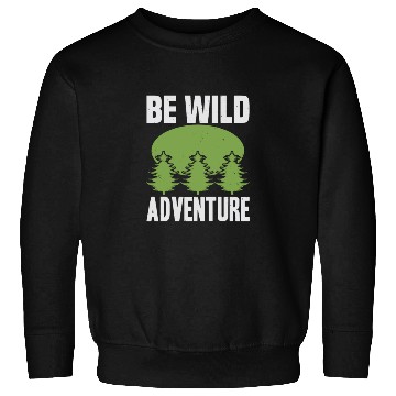 Discover Be Wild Adventure Sweatshirts