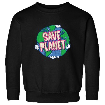 Discover save planet Sweatshirts