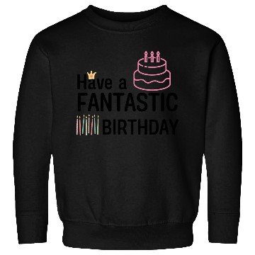 Discover Have a fantastic birthday! Sweatshirts
