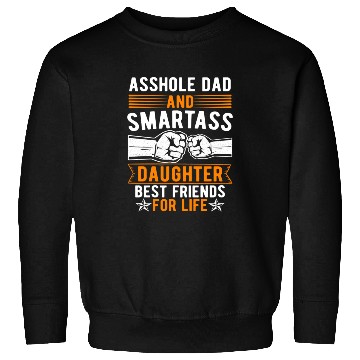 Discover Asshole Dad And Smartass Daughter Best Friends Sweatshirts