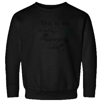 Discover This is my Wedding Planning Sweatshirts