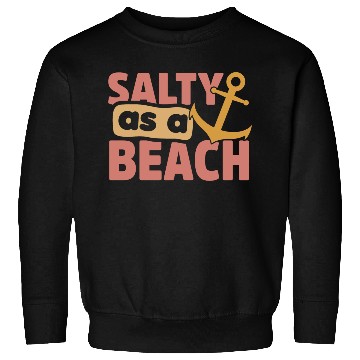 Discover Salty As A Beach Sweatshirts