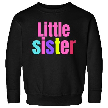 Discover LITTLE SISTER Sweatshirts