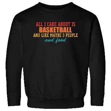 Discover A.l.l I Care About Is Basketball Sweatshirts