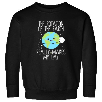 Discover Rotation of the Earth Day Funny Science Teacher Sweatshirts