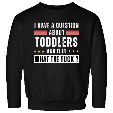 Discover Toddler. Education. What the hell. Funny saying Sweatshirts