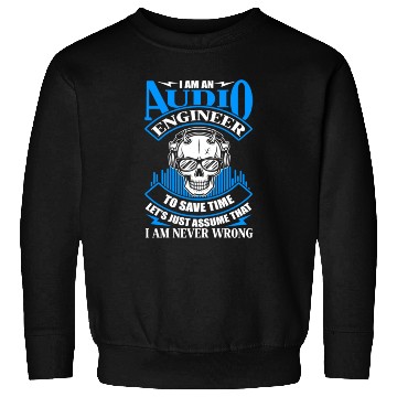 Discover Audio Engineer Save Time Never Wrong Sweatshirts