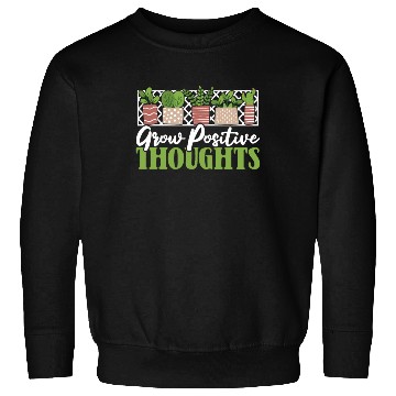 Discover Grow Positive Thoughts Horticulture Ideas Sweatshirts