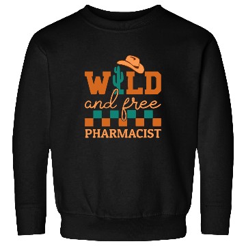 Discover Wild And Free Pharmacist Cowboy Sweatshirts