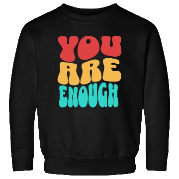 Discover Colorful Design - You are Enough Sweatshirts