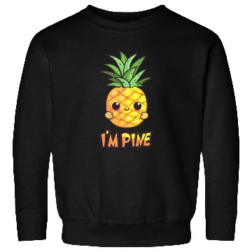 Discover i'm pine funny pineapple design Sweatshirts