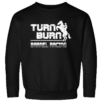 Discover Turn N Burn Barrel Racing Sweatshirts