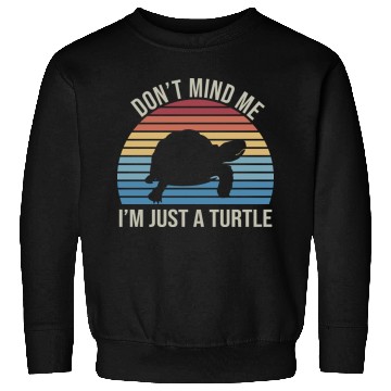 Discover don't mind me I'm just a turtle Sweatshirts
