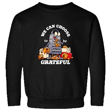 Discover we can choose to be grateful Sweatshirts