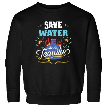 Discover Cinco De Mayo Celebration Save Water Drink Tequila Sweatshirts