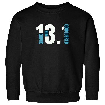 Discover Half Marathon 13.1 Came Run Conquered Running Race Sweatshirts