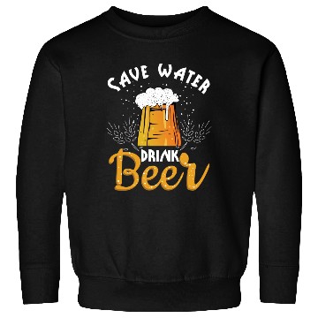 Discover Save Water Drink Beer Sweatshirts
