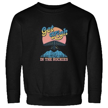 Discover Get High in the Rockies Sweatshirts