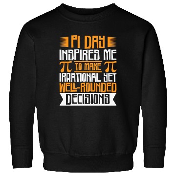 Discover Mathematician Irrational Math Decisions Pi Day Sweatshirts