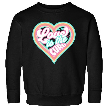 Discover LOVE IS THE CURE (pink) Sweatshirts