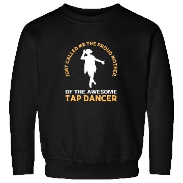 Discover Mothers Day Proud Mom Awesome Dancer Tap Dance Mom Sweatshirts