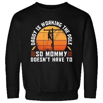 Discover Electrical Lineman Daddy Is Working The Pole Sweatshirts