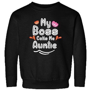 Discover My Boss Calls Me Auntie Sweatshirts