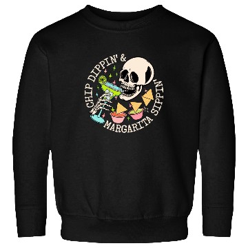 Discover Chip Dippin' And Margarita Sippin' Sweatshirts